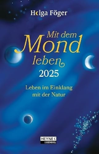 Mit dem Mond leben - Helga Föger - Kalender A6 - Taschenkalender 2025 - Ludwig bei Heyne-Verlag - Leben im Einklang mit der Natur - 1 Woche 1 Seite - 10 cm x 15,5 cm