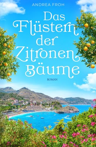 Das Flüstern der Zitronenbäume: Ein Sizilien Roman (Bella Italia Stories)