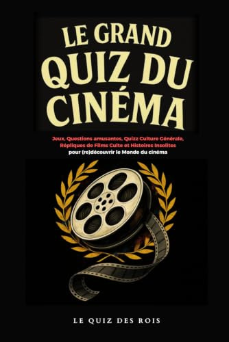 Livre cinéma - Le grand quiz du cinéma: Jeux, Questions amusantes, Quizz Culture Générale, Répliques de Films Culte et Histoires Insolites pour ... Monde du cinéma - Cadeau livre sur le cinéma