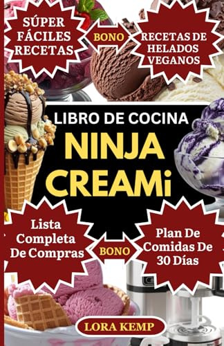 Libro De Cocina Ninja Creami: Recetas Fáciles y Saludables de Helado para Ninja Creami: Opciones Veganas, Bajas en Carbohidratos, Keto, Sin Alérgenos para una Alimentación Limpia y la Salud Intestinal
