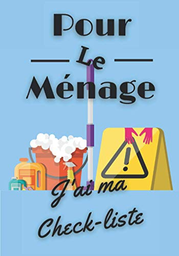 Pour le ménage j'ai ma Check-liste: Carnet check-liste prérempli à cocher pour organiser son ménage (Check-liste de ménage)