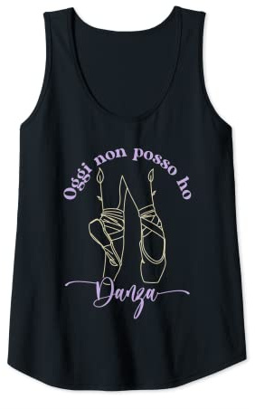Donna Maglia Ballerina danza classica Oggi non posso ho Danza Canotta
