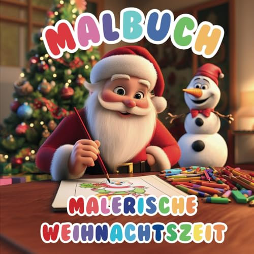 Malbuch - malerische Weihnachtszeit: 40 Ausmalbilder mit weihnachtlichen Motiven wie Schneemann, Weihnachtsbaum, Nikolaus oder Weihnachtsfee - Für Jungen und Mädchen ab 3 Jahren