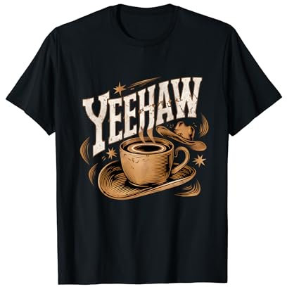 cool YEEHAW Cowboy Coffee cup, Western Vibes, yeehaw coffee T-Shirt