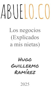 Los negocios (Explicados a mis nietas) (ABUELO.CO)