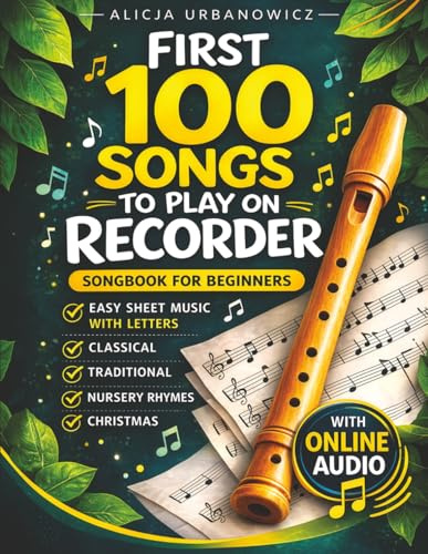 First 100 Songs to Play on Recorder I Songbook for Beginners: Easy Sheet Music with Letters I Big Book for Kids Teens Adults I Teachers and Students ... Carols Patriotic Popular Folk Melody
