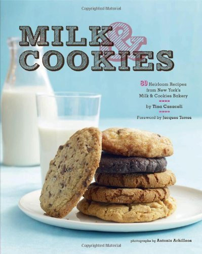 Milk & Cookies: 89 Heirloom Recipes from New York's Milk & Cookies Bakery by Tina-Marie Casaceli (April 6 2011)