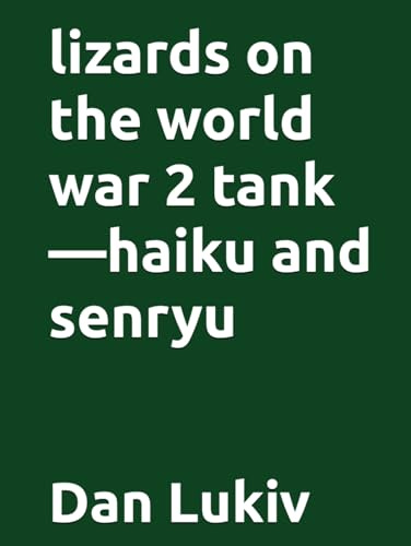lizards on the world war 2 tank—haiku and senryu
