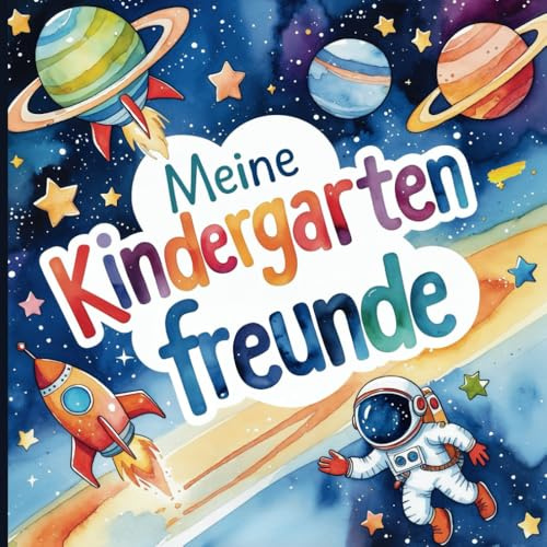 Freundebuch Weltraum Kindergarten -: Die ersten Freunde im Kindergarten zum Ausfüllen - Ein tolles Astronauten Erinnerungsbuch für bis zu 20 Freunde: Weltraum Freundebuch für den Kindergarten ab 2