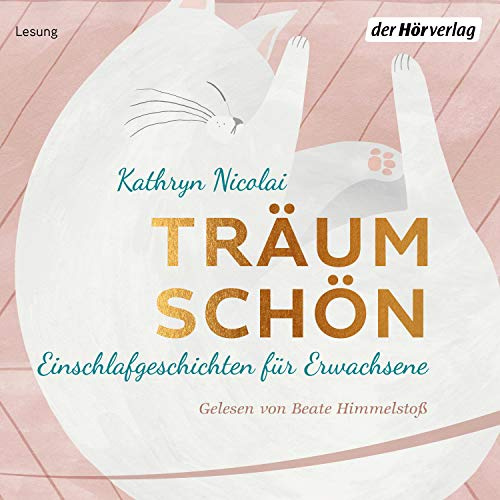 Träum schön: Einschlafgeschichten für Erwachsene