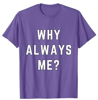 Why Always Me Funny Sarcastic Epic Football Celebration Joke Camiseta