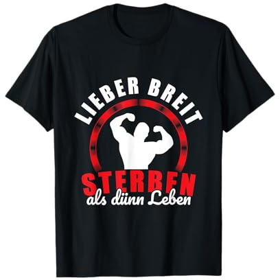 Lustig Lieber breit sterben Spruch Kraftsport Bodybuilding T-Shirt
