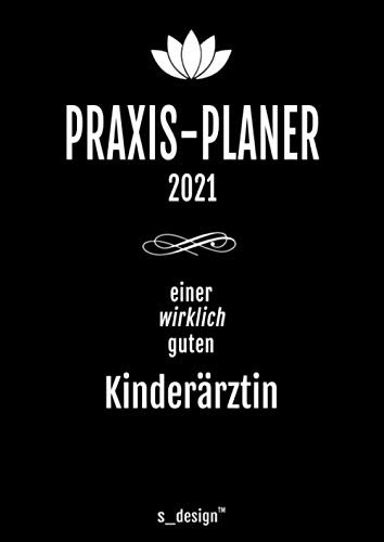 Praxis-Planer / Praxis-Kalender 2021 für Kinderärzte / Kinderarzt / Kinderärztin: Detaillierter DIN A4 Termin-Kalender / Tages-Planer von 7:00 bis 21:00 Uhr, 4 Termine pro Stunde für Kunden-Termine