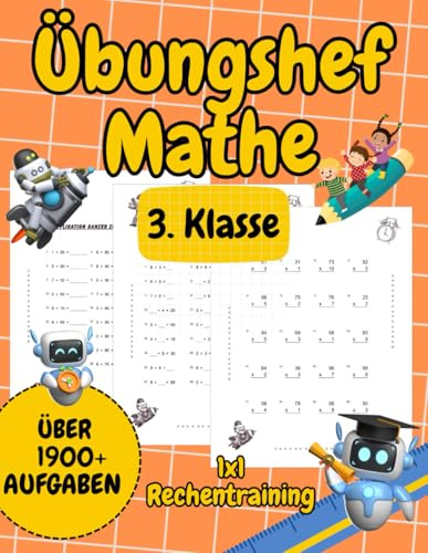 Übungsheft 3. klasse mathe: Einmaleins & schriftliche Multiplikation – Klar strukturiert und kindgerecht erklärt.Spannende Rechenübungen gegen die Zeit