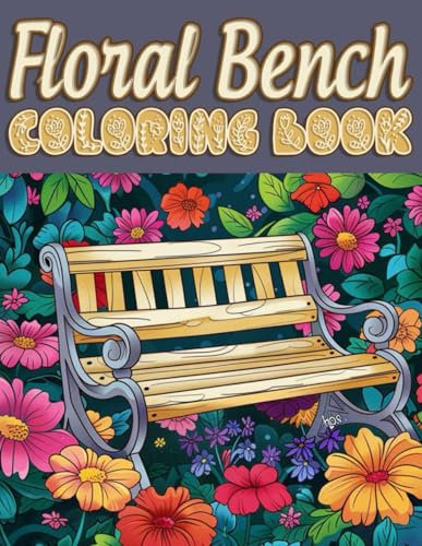 Floral Bench Coloring Book: 48 Bench With Flowers Illustrations For Teens And Adults
