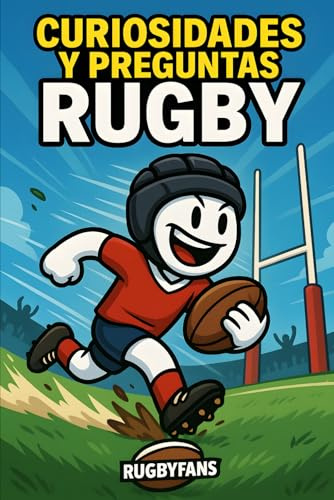 Curiosidades y Preguntas de Rugby: Libro de preguntas y respuestas con datos curiosos sobre leyendas del rugby, balones, partidos y más. Incluye consejos para aprender y divertirse como niños.