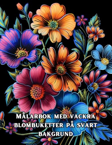 Målarbok med vackra blombuketter på svart bakgrund: En Kraftfull kontrast med blommornas livliga färger.