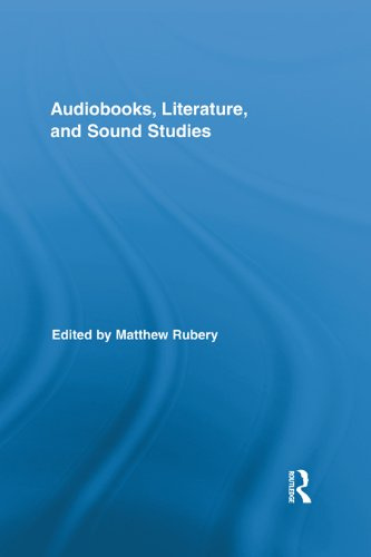 Audiobooks, Literature, and Sound Studies (Routledge Research in Cultural and Media Studies)