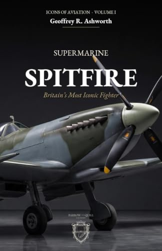The Supermarine Spitfire: Britain's Most Iconic Fighter