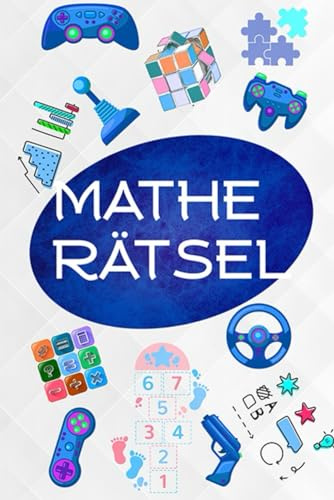 Mathe-Rätsel: Denksport und Mathematik - Logikrätsel-Übungen für Multiplikation, Addition, Subtraktion und Division