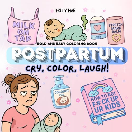 Bold and Easy Postpartum Coloring Book Funny Baby Shower Gift for Mom: Cry, Color, Laugh: Hilarious Coloring Book (Bold and Easy Coloring Books)