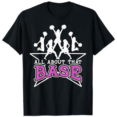 All About That Base Cheerleading-Design, Cheerleading-Geschenk, Cheerle T-Shirt