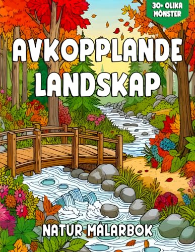 Avkopplande Landskap Natur Målarbok: Färgbilder för Vuxna med Vackra Bilder av Skogar, Berg, för att Lugna ångest och Stress.