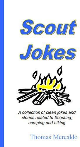 Scout Jokes: A collection of clean jokes and stories related to Scouting, camping and hiking (Scout Fun Books Book 1)