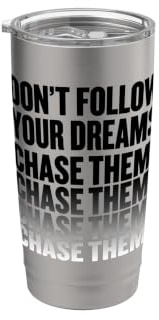 No sigas tus sueños. ¡Persígalos! Vaso térmico de acero inoxidable de doble pared