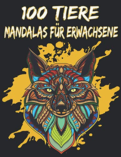 100 Tiere - Mandalas für Erwachsene: Stress abbauen und die Kreativität fördern mit Tiermandalas für Erwachsene, über 100 Mandalas auf schwarzen Hintergrund
