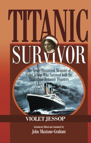 Titanic Survivor: The Newly Discovered Memoirs of Violet Jessop who Survived Both the Titanic and Britannic Disasters by Violet Jessop (2004-09-01)