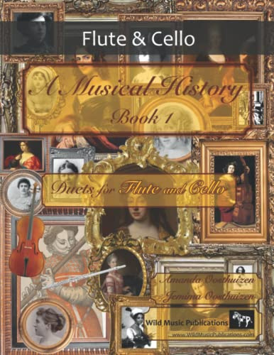 A Musical History Book 1: Duets for Flute and Cello: 21 pieces dating from the 16th to early 20th century by women composers arranged for intermediate ... and Cello Duets for Intermediate Players)