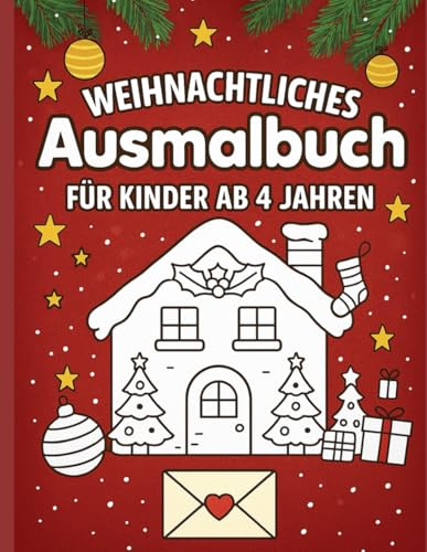 Mein Weihnachts-Ausmalbuch: Mein Weihnachts-Ausmalbuch für Kinder ab 4 Jahren – mit Brief an den Weihnachtsmann & winterlichen Malvorlagen