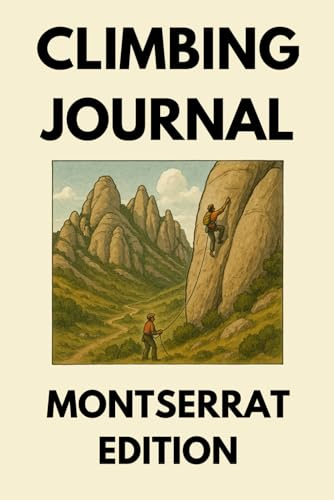Climbing Journal: Rock Climbing Logbook for Sport & Trad Climbers - Montserrat Edition: Route Tracker with Grade Conversion Chart, Gear Checklists & Monthly Progress Summaries
