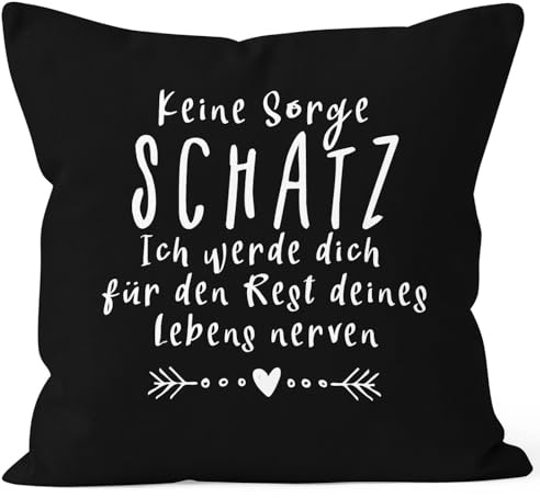 MoonWorks® Kissen-Bezug Spruch Keine Sorge Schatz Spruch lustig Geschenk Liebe Hochzeitstag Valentinstag Schwarz Unisize