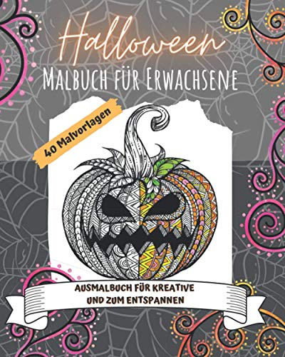 Halloween-Malbuch für Erwachsene: 40 Malvorlagen - Ausmalbuch für Kreative und zum Entspannen: Schaurig schöne Ausmalbilder (Halloween Ausmalbücher)