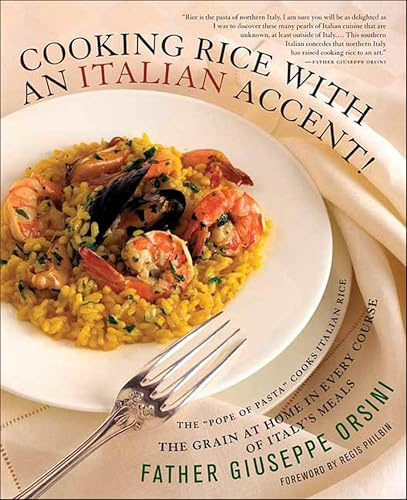 Cooking Rice with an Italian Accent!: The Grain at Home in Every Course of Italy's Meals