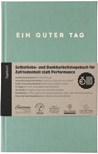 Ein guter Tag: Tagebuch für Selbstliebe und Dankbarkeit | Undatiert 184 Tage, Einführung in Selbstliebe und Dankbarkeit, 92 Tipps, 184 kitschfreie Zitate, 12 Monatsreflexionen