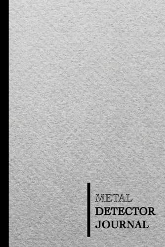 Metal Detector Journal: Log Book for Detectorists, Experienced Treasure Hunters, and Young Explorers.