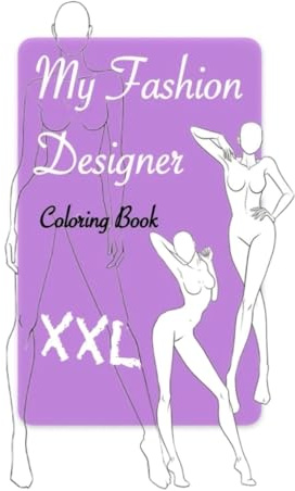 My Fashion Designer Coloring Book XXL: Modedesign Malbuch – Skizzenbuch für Fashion Designer mit +100 Models in verschiedenen Posen – Einseitig ... Ausmal- & Zeichenbuch für Mode Designer