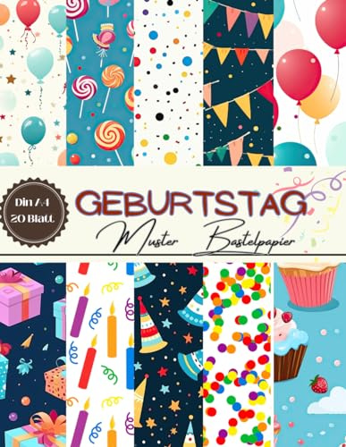Bastelpapier Muster Geburtstag: Scrapbooking Papier Geburtstag Feiern | Din A4, 20 Blatt, Doppelseitig I Ideal für Basteln I Origami I DIY Karten | Dekoratives Bastelpapier Kindergeburtstag
