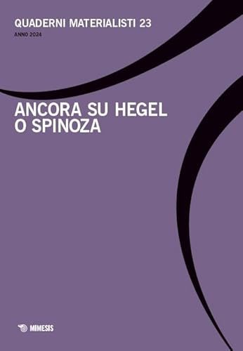 Quaderni materialisti. Ediz. bilingue. Ancora su Hegel o Spinoza (Vol. 23)