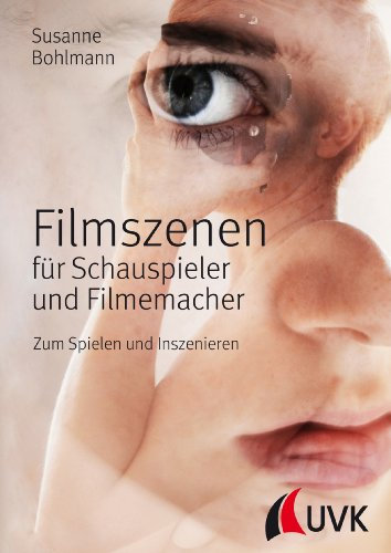 Filmszenen für Schauspieler und Filmemacher: Zum Spielen und Inszenieren (Praxis Film 67)