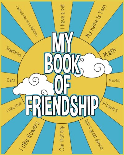 MY BOOK OF FRIENDSHIP: For kids ages 7-9, Fun and easy to fill in Spaces for your friends and colleagues, Two pages for every friend, Keep Memories from your friends
