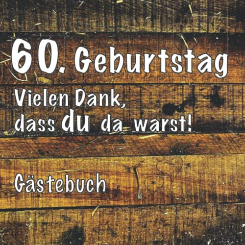 Gästebuch 60. Geburtstag zum ausfüllen / Gästebuch mit Fragen / Geschenk für Mann und Frau / Buch für Glückwünsche / Besonderes Geschenk