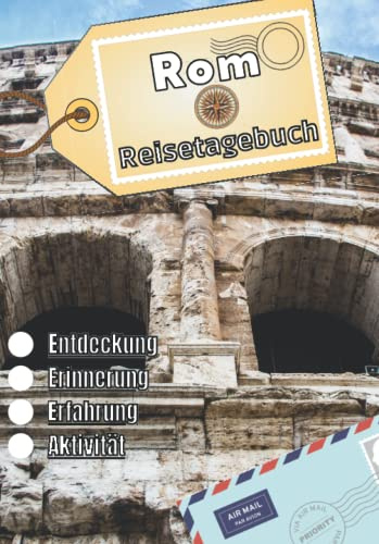 Rom Reisetagebuch: Logbuch als Souvenir | Reise-Erinnerungsbuch: Beschreibung des Tages, Erlebnisse, Reise, ... | Urlaubsbuch für Kinder und Erwachsene | Notizbuch Italien |