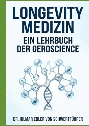 LONGEVITY MEDIZIN: Ein Lehrbuch der Geroscience