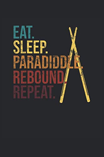 Eat. Sleep. Paradiddle. Rebound. Repeat.: Notenbuch für Schlagzeuger und Drummer, 120 Seiten, 6x9 Zoll Format, Notenheft, 9 Notensysteme, Geschenk für die Schlagzeugerin und Trommler