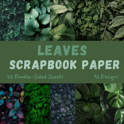Leaves Scrapbook Paper: Craft Paper, ideal for Scrapbooking, Mixed-Media, Collage, Junk Journals, Card Making, Decoupage, Origami