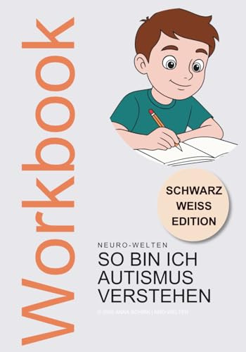 So bin Ich - Autismus verstehen - Workbook: Meinen Autismus verstehen und entdecken in Schwarz-Weiß